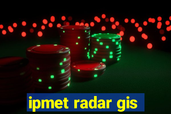 ipmet radar gis